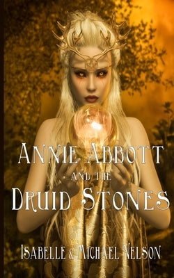 Cover of Annie Abbott and the Druid Stones paperback by Indies United Publishing House, LLC, featuring mystical artwork and book title.