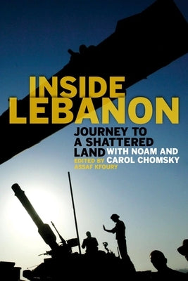 Inside Lebanon: Journey to a Shattered Land with Noam and Carol Chomsky Paperback Monthly Review Press