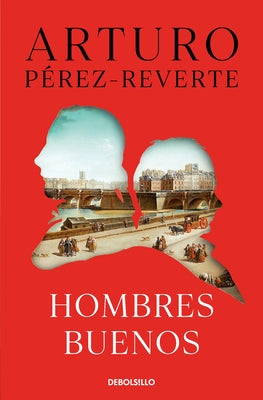 Hombres Buenos / Good Men by Pérez-Reverte, Arturo