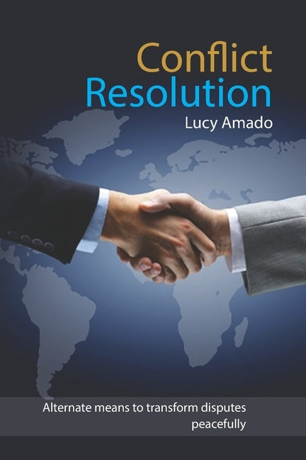 Conflict Resolution: Alternate means to transform disputes peacefully Paperback Independently Published