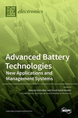 Advanced Battery Technologies: New Applications and Management Systems by González, Manuela