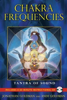 Chakra Frequencies: Tantra of Sound [With CD (Audio)] by Goldman, Jonathan