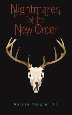 Nightmares of the New Order by Vaughn, Norris, III
