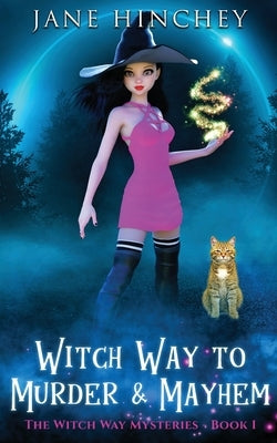 Witch Way to Murder & Mayhem: A Witch Way Paranormal Cozy Mystery #1 Paperback Baywolf