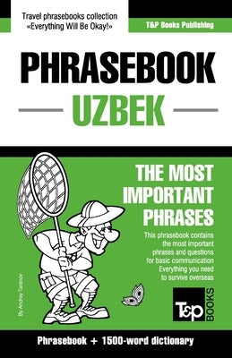 Phrasebook - Uzbek - The most important phrases: Phrasebook and 1500-word dictionary Paperback T&p Books