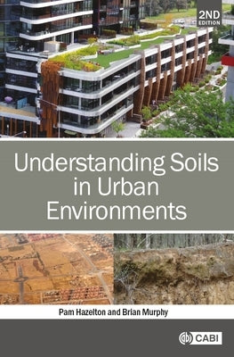 Understanding Soils in Urban Environments by Hazelton, Pam