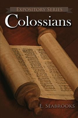Colossians: A Literary Commentary on Paul the Apostle's Letter to The Colossians by Seabrooks, Edward L.