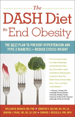 The Dash Diet to End Obesity: The Best Plan to Prevent Hypertension and Type-2 Diabetes and Reduce Excess Weight by Manger, William M.