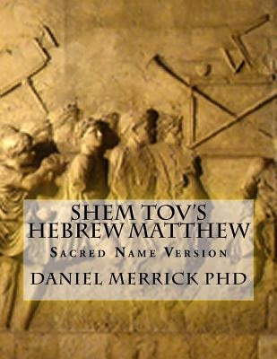 Shem Tov's Hebrew Matthew: Sacred Name Version Paperback Createspace Independent Publishing Platform