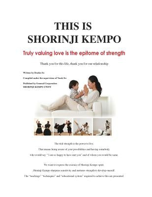 This is Shorinji Kempo: Truly valuing love is the epitome of strength Paperback Createspace Independent Publishing Platform