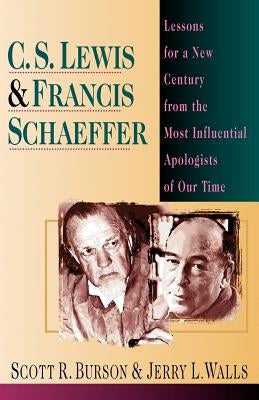C. S. Lewis & Francis Schaeffer: Lessons for a New Century from the Most Influential Apologists of Our Time Paperback InterVarsity Press