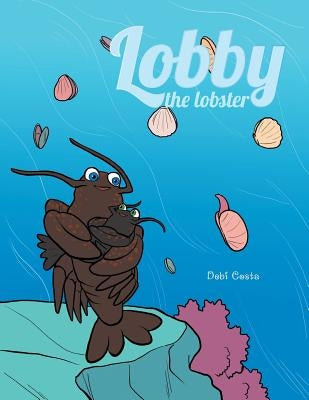 Lobby the Lobster by Costa, Debi