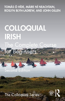 Colloquial Irish: The Complete Course for Beginners by Ó. Híde, Tomás