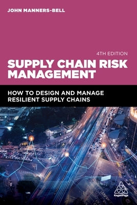Supply Chain Risk Management: How to Design and Manage Resilient Supply Chains by Manners-Bell, John