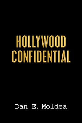 Hollywood Confidential: A True Story of Wiretapping, Friendship, and Betrayal by Moldea, Dan E.