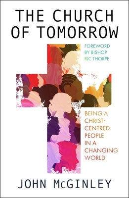 The Church of Tomorrow: Being a Christ Centred People in a Changing World Paperback SPCK Publishing