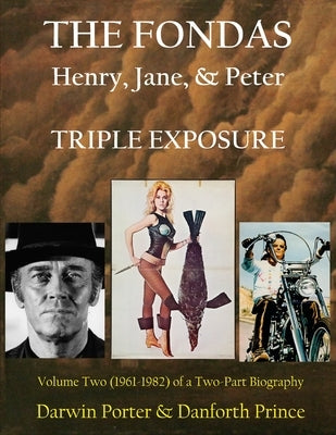 The Fondas: Henry, Jane, & Peter--TRIPLE EXPOSURE by Porter, Darwin