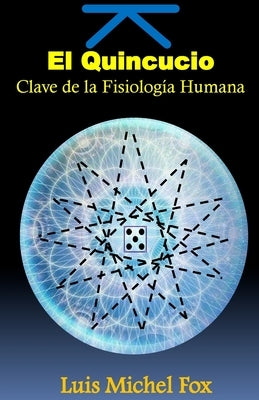 El Quincuncio. Clave de la FISIOLOGIA HUMANA by Gutiérrez, Jesús Gabriel