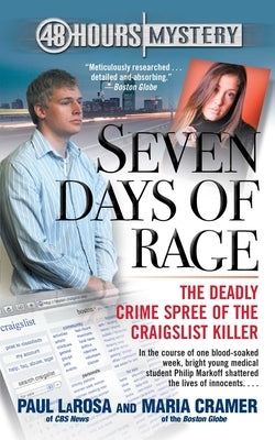 Seven Days of Rage: The Deadly Crime Spree of the Craigslist Killer by Larosa, Paul