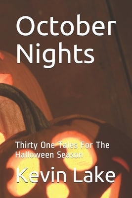 October Nights: Thirty One Tales For The Halloween Season Paperback Independently Published