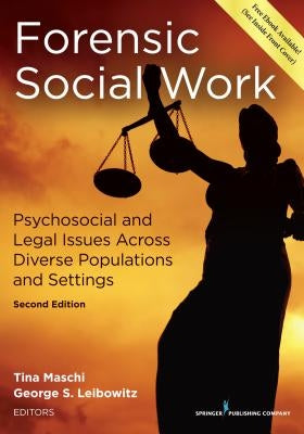 Forensic Social Work: Psychosocial and Legal Issues Across Diverse Populations and Settings by Maschi, Tina