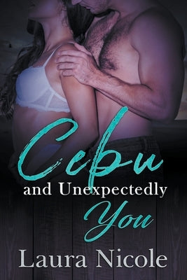 Cebu and Unexpectedly You Paperback Laura Nicole