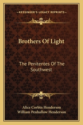 Brothers Of Light: The Penitentes Of The Southwest Paperback Kessinger Publishing