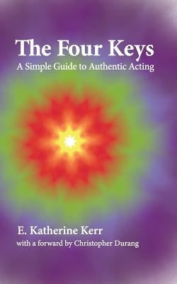 The Four Keys: A Simple Guide to Authentic Acting Paperback Pilo Publishing