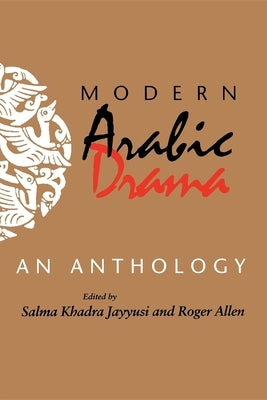 Modern Arabic Drama: An Anthology by Jayyusi, Salma Khadra