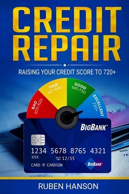 Credit Repair: Raising Your Credit Score To 720+ Paperback Independently Published