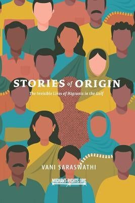 Stories of Origin: The Invisible Lives of Migrant in the Gulf Paperback Independently Published