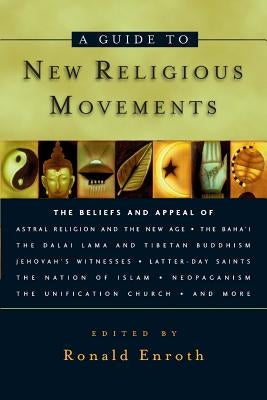 A Guide to New Religious Movements by Enroth, Ronald