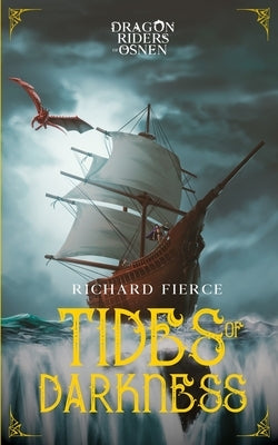 Tides of Darkness: Dragon Riders of Osnen Book 13 Paperback Richard Fierce