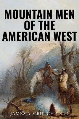 Mountain Men of the American West Paperback Sapere Books