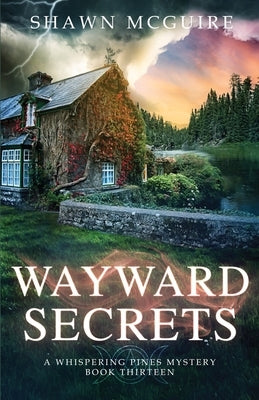 Wayward Secrets: A Whispering Pines Mystery, Book 13 Paperback Independently Published