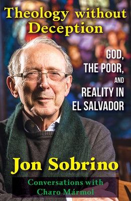 Theology Without Deception: God, the Poor, and Reality in El Salvador Paperback Orbis Books