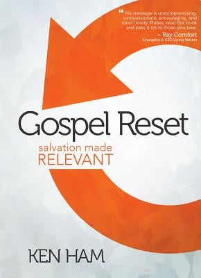 Gospel Reset: Salvation Made Relevant by Ham, Ken