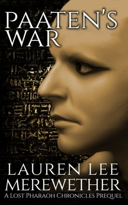 Paaten's War: A Lost Pharaoh Chronicles Prequel Paperback Independently Published