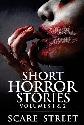 Short Horror Stories Volumes 1 & 2: Scary Ghosts, Monsters, Demons, and Hauntings Paperback Independently Published