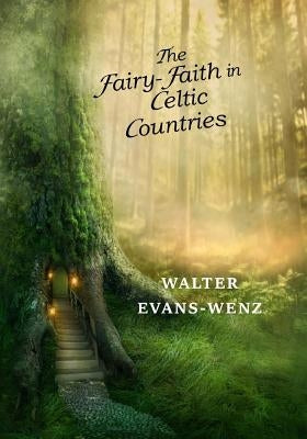 The Fairy-Faith in Celtic Countries Paperback Createspace Independent Publishing Platform