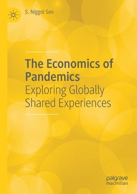 The Economics of Pandemics: Exploring Globally Shared Experiences Paperback Palgrave MacMillan