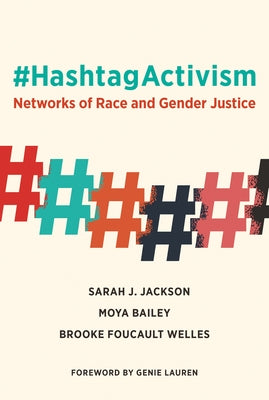 #Hashtagactivism: Networks of Race and Gender Justice by Jackson, Sarah J.