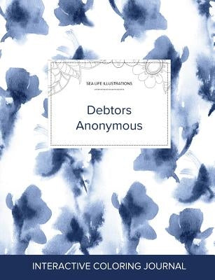 Adult Coloring Journal: Debtors Anonymous (Sea Life Illustrations, Blue Orchid) by Wegner, Courtney