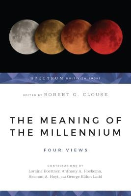 The Meaning of the Millennium: Four Views Paperback IVP Academic
