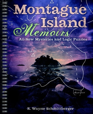 Montague Island Memoirs: All-New Mysteries and Logic Puzzlesvolume 4 by Schmittberger, R. Wayne