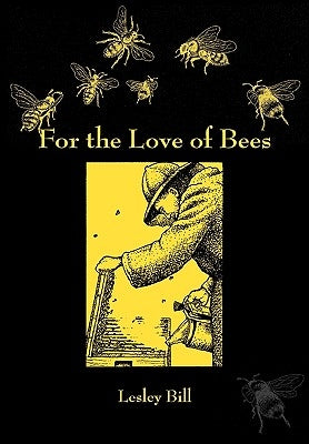 For the Love of Bees by Bill, Leslie