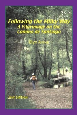 Following the Milky Way: A Pilgrimage on the Camino de Santiago Paperback Pilgrims' Process
