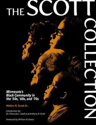 The Scott Collection: Minnesota's Black Community in the '50s, '60s, and '70s Paperback Minnesota Historical Society Press