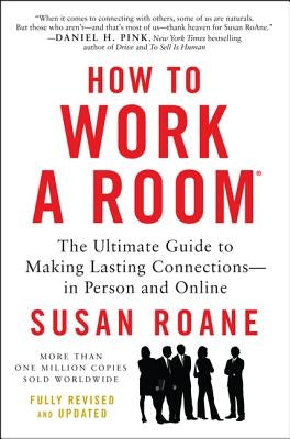How to Work a Room: The Ultimate Guide to Making Lasting Connections--In Person and Online Paperback William Morrow & Company