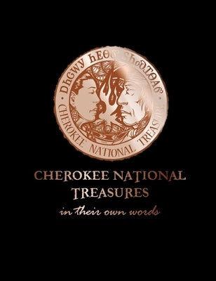 Cherokee National Treasures: In Their Own Words by Morton-Cain, Shawna